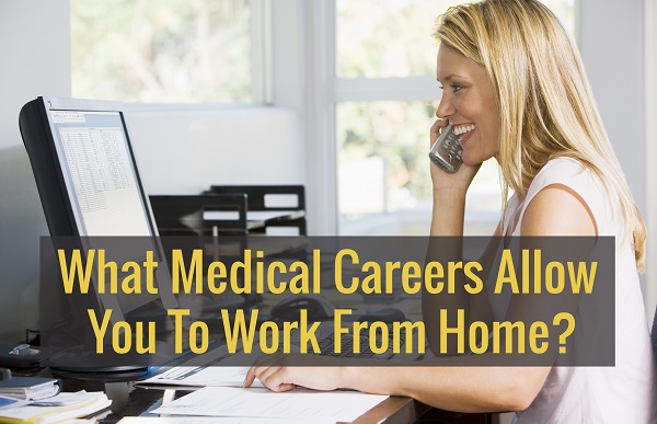 What Medical Careers Allow You To Work From Home_1